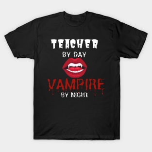 Teacher by day, vampire by night T-Shirt